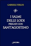 I salmi delle lodi pregati con Sant'Agostino /