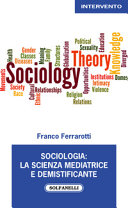 Sociologia : la scienza mediatrice e demistificante /