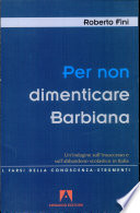 Per non dimenticare Barbiana : un'indagine sull'insuccesso e sull'abbandono scolastico in Italia /