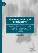 Machines, bodies and invisible hands : metaphors of order and economic theory in Adam Smith /