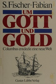 Um Gott und Gold : Columbus entdeckt eine neue Welt /