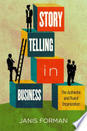 Storytelling in business : the authentic and fluent organization /