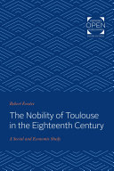 The Nobility of Toulouse in the Eighteenth Century A Social and Economic Study /
