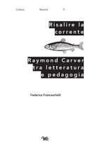 Risalire la corrente : Raymond Carver tra letteratura e pedagogia /