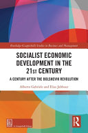 Socialist economic development in the 21st century : a century after the Bolshevik revolution /
