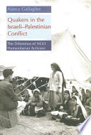 Quakers in the Israeli-Palestinian conflict : the dilemmas of NGO humanitarian activism /