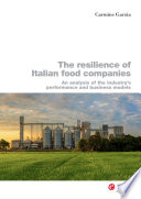 The resilience of Italian food companies : an analysis of the industry's performance and business models /
