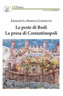 La peste di Rodi ; La presa di Costantinopoli  /