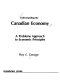 Understanding the Canadian economy : a problems approach to economic principles /