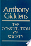 The constitution of society : introduction of the theory of structuration /
