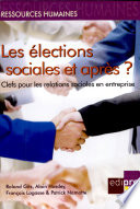 Les élections sociales et après? : lefs pour les relations sociales en entreprise /