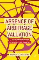 Absence of arbitrage valuation : a unified framework for pricing assets and securities /