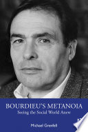 Bourdieu's metanoia : seeing the social world anew /