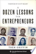 A Dozen Lessons for Entrepreneurs /