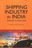 Shipping industry in India : colonialism to globalisation : a spatio-temporal analysis /