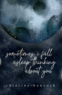 Sometimes I fall asleep thinking about you /