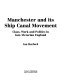 Manchester and its ship canal movement : class, work and politics in late-Victorian England /