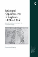 Episcopal Appointments in England, c. 1214-1344 : From Episcopal Election to Papal Provision