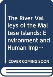 The river valleys of the Maltese Islands : environment and human impact /