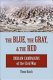 The blue, the gray & the red : Indian campaigns of the Civil War /