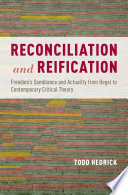 Reconciliation and reification : freedom's semblance and actuality from Hegel to contemporary critical theory /
