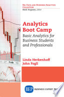 Analytics boot camp : basic analytics for business students and professionals /
