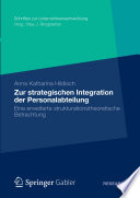Zur strategischen Integration der Personalabteilung : Eine erweiterte strukturationstheoretische Betrachtung /