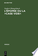 L'épopée ou la ›case vide‹ : La réflexion poétologique sur l'épopée nationale en France /
