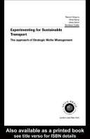 Experimenting for Sustainable Transport : The Approach of Strategic Niche Management
