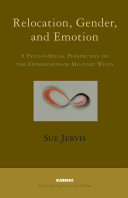 Relocation, gender, and emotion ; a psycho-social perspective on the experiences of military wives /