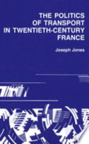 The politics of transport in twentieth-century France /