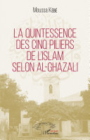 La quintessence des cinq piliers de l'islam selon al-Ghazali /