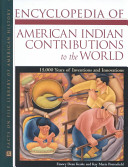 Encyclopedia of American Indian contributions to the world : 15,000 years of inventions and innovations /