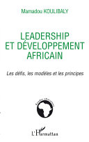 Leadership et d��veloppement africain les d��fis, les mod��les et les principes /