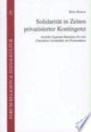 Solidarität in Zeiten privatisierter Kontingenz : Anstösse Zygmunt Baumans für eine Christliche Sozialethik der Postmoderne /