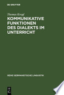 Kommunikative Funktionen des Dialekts im Unterricht : Theorie und Praxis in der deutschen Schweiz /