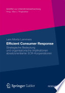 Efficient Consumer Response : Strategische Bedeutung und organisatorische Implikationen absatzorientierter ECR-Kooperationen /