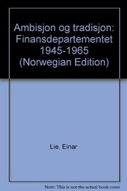 Ambisjon og tradisjon : Finansdepartementet 1945-1965 /