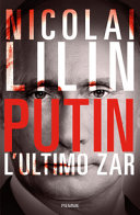 Putin : l'ultimo zar /