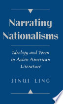 Narrating nationalisms : ideology and form in Asian American literature /