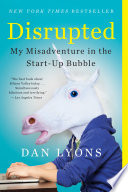 Disrupted : my misadventure in the start-up bubble /