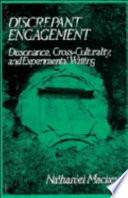 Discrepant engagement : dissonance, cross-culturality, and experimental writing /