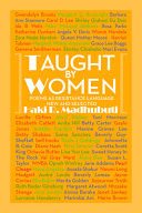 Taught by women : poems as resistance language : new and selected /