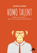 Homo talent : idee e strumenti per le rivoluzioni quotidiane /