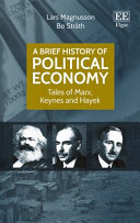 A brief history of political economy : tales of Marx, Keynes and Hayek /
