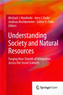 Understanding Society and Natural Resources Forging New Strands of Integration Across the Social Sciences /
