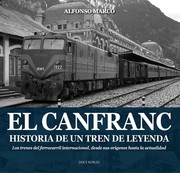 El Canfranc : historia de un tren de leyenda /