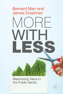 More with less : maximizing value in the public sector /