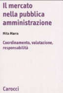 Il mercato nella pubblica amministrazione coordinamento, valutazione, responsabilità /