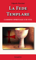 La fede templare : cammino spirituale e di vita /